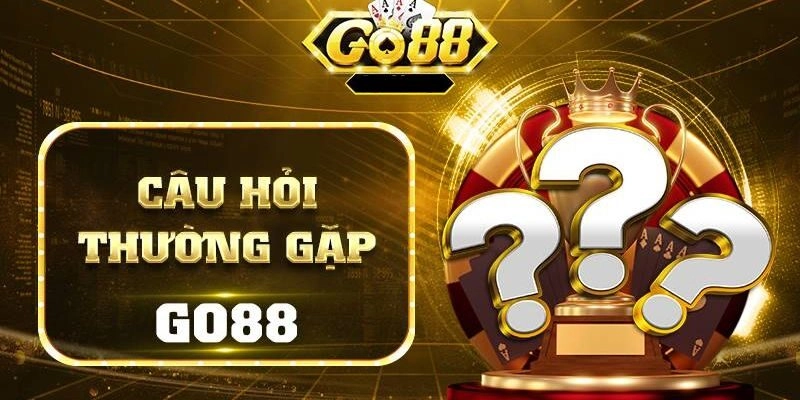 FAQ – Giải đáp thắc mắc thường gặp khi chơi tại Go88